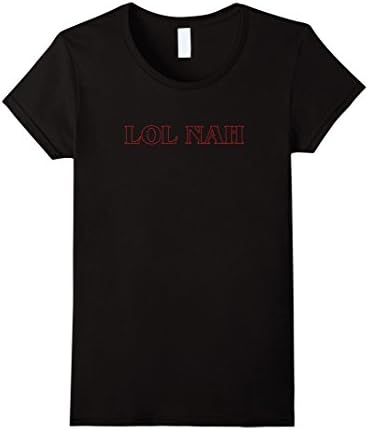 Womens Lol Nah 80s Theme T-Shirt (Multiple Colors) Medium Black