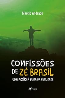 Livro Confissões de Zé Brasil: Uma ficção a beira da realidade