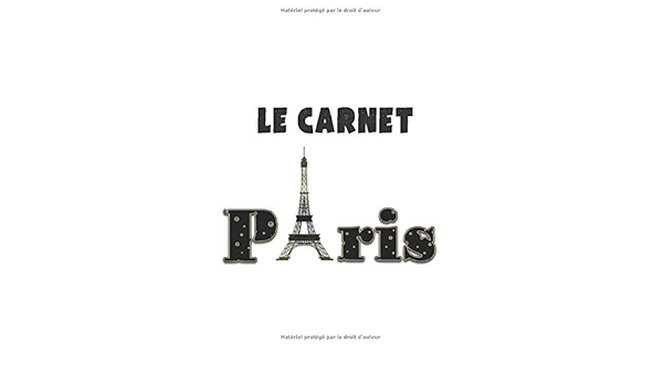 le carnet paris cahier d ecriture pour parisiens et amoureux de paris souvenirs de voyage 100 pages format 7 10 pouces french edition de paris mon carnet 9781701732315 amazon com books le carnet paris cahier d ecriture pour