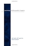 Psychology and the Question of Agency, Martin, Jack and Sugarman, Jeff, 0791457265