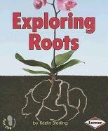 Exploring Roots (First Step Nonfiction (Paperback))