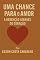 Livro Uma Chance para o Amor: A Redenção Através do Coração