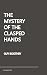 The Mystery of the Clasped Hands by Guy Boothby