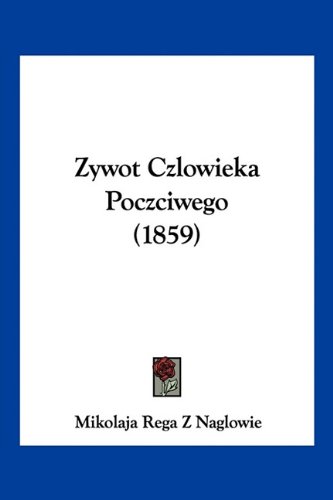 Zywot Czlowieka Poczciwego (1859) (English and Polish Edition)
