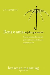 Livro Deus o ama do jeito que você é: Não do jeito que você deveria ser, pois você nunca será do jeito que deveria ser