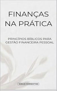 Livro Finanças na Prática: Princípios Bíblicos para Gestão Financeira Pessoal