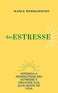 Livro desESTRESSE: APRENDA A ADMINISTRAR SEU ESTRESSE E MELHORE SUA QUALIDADE DE VIDA