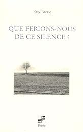 Que ferions-nous de ce silence ?