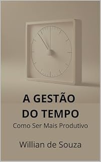 Livro A Gestão do Tempo: Como Ser Mais Produtivo