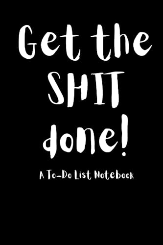 Get the SHIT done!: A To-Do List Notebook