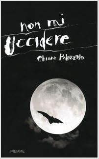 Chiara Palazzolo - Trilogia di Mirta-Luna 01. Non mi uccidere (2005)