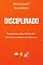 Livro Disciplinado: Como Fazer o Que Precisa Ser Feito Mesmo Quando Você Não Quer (MeAn Studio Playbooks - Produtividade Livro 3)