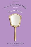 Tales of Graceful Aging from the Planet Denial