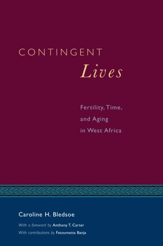 Contingent Lives: Fertility, Time, and Aging in West Africa (Lewis Henry Morgan Lecture Series)