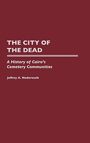 The City of the Dead: A History of Cairo's Cemetery Communities