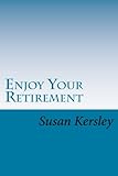 Image de Enjoy Your Retirement: Move From Your Old Life Into A New Life