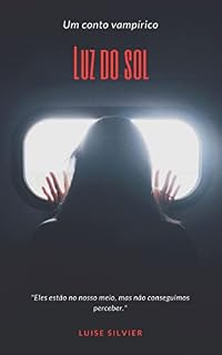 Livro Luz do sol.: Os vampiros estão no nosso meio, mas nunca conseguimos perceber.