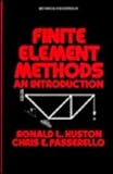 Finite Element Methods : An Introduction, Huston, Ronald L. and Passerello, C. E., 0824770706
