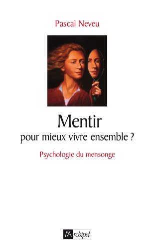 Mentir, pour mieux vivre ensemble ?