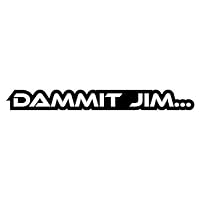 Dammit Jim... (Bumper Sticker)
