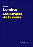 Les Forçats de la route (Arlea-poche t. 128) (French Edition) by Albert Londres