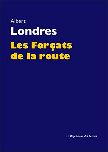 Les Forçats de la route (Arlea-poche t. 128) (French Edition) by Albert Londres