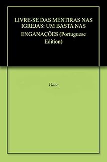 Livro LIVRE-SE DAS MENTIRAS NAS IGREJAS: UM BASTA NAS ENGANAÇÕES