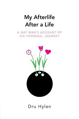 My Afterlife After a Life: A gay man's account of his personal journey