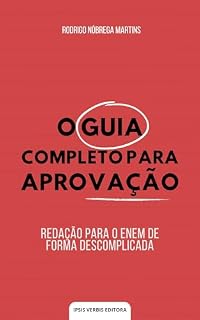 O guia completo para aprovação: Redação para o Enem de forma descomplicada (Passei: Português Para Concursos Livro 1)