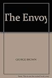 The Envoy by George Brown