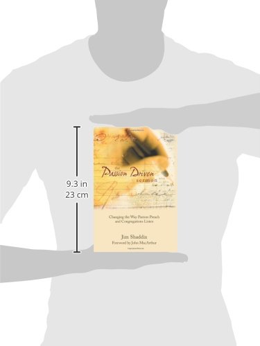 The Passion-Driven Sermon: Changing the Way Pastors Preach and Congregations Listen