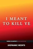 I Meant to Kill Ye: Cormac McCarthy's Blood Meridian