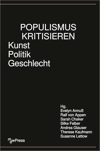 Populismus kritisieren: Kunst - Politik - Geschlecht