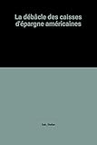 La débâcle des caisses d'épargne américaines: Une crise financière sans précédent (Collection Gestion) (French Edition) by 