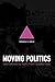 Moving Politics: Emotion and ACT UP's Fight against AIDS by Deborah B. Gould