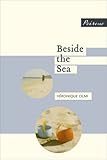 Front cover for the book Beside the Sea by Veronique Olmi