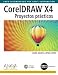 CorelDraw X4 : proyectos prácticos (Diseño Y Creatividad) - Anna María López López