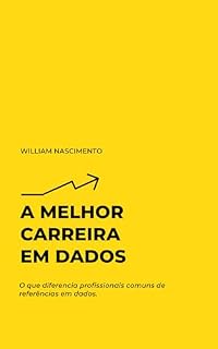 Livro A Melhor Carreira em Dados: O que diferencia profissionais comuns de referências em dados.