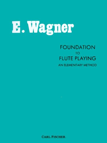 Foundation to Flute Playing: An Elementary Method by Ernest Wagner