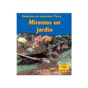 Tierra: Miremos un jardín (Detectives de materiales) (Spanish Edition)