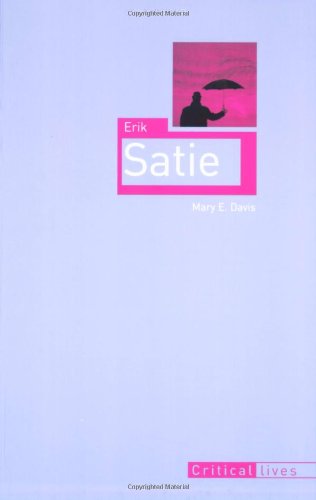 Erik Satie (Critical Lives)
