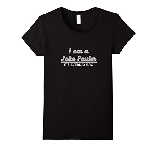 Womens I am a Jake Pauler Shirt It s Everyday Bro Paul Large Black