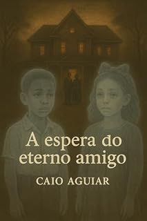 Livro A espera do eterno amigo: um conto de fadas moderno e gótico