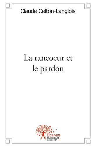 La  rancoeur et le pardon