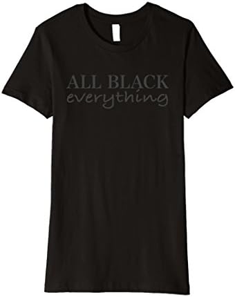 Womens "Classic Shirt": "All Black everything" T-Shirt Medium Black