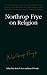 Northrop Frye on Religion (Collected Works of Northrop Frye)