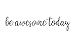 BERRYZILLA Be Awesome Today Decal 16