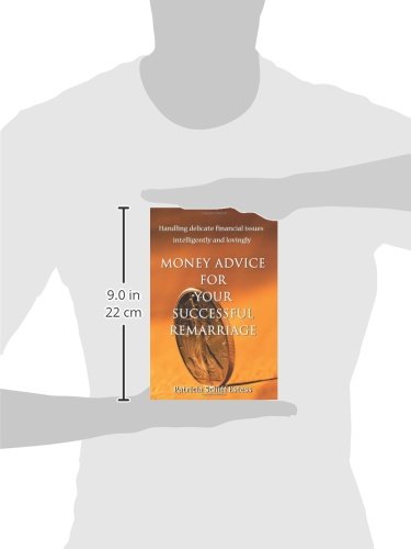 Money Advice for Your Successful Remarriage: Handling Delicate Financial Issues Intelligently and Lovingly