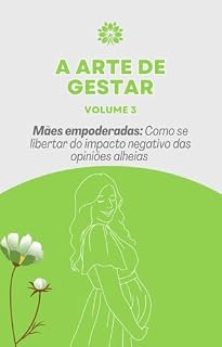 Livro Mães empoderadas: como se libertar do impacto negativo das opiniões alheias (A Arte de Gestar)