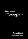 Qu'est-ce que l'Évangile ? (What Is the Gospel?) - 9Marks (French Edition) by Greg Gilbert, D. A. Carson